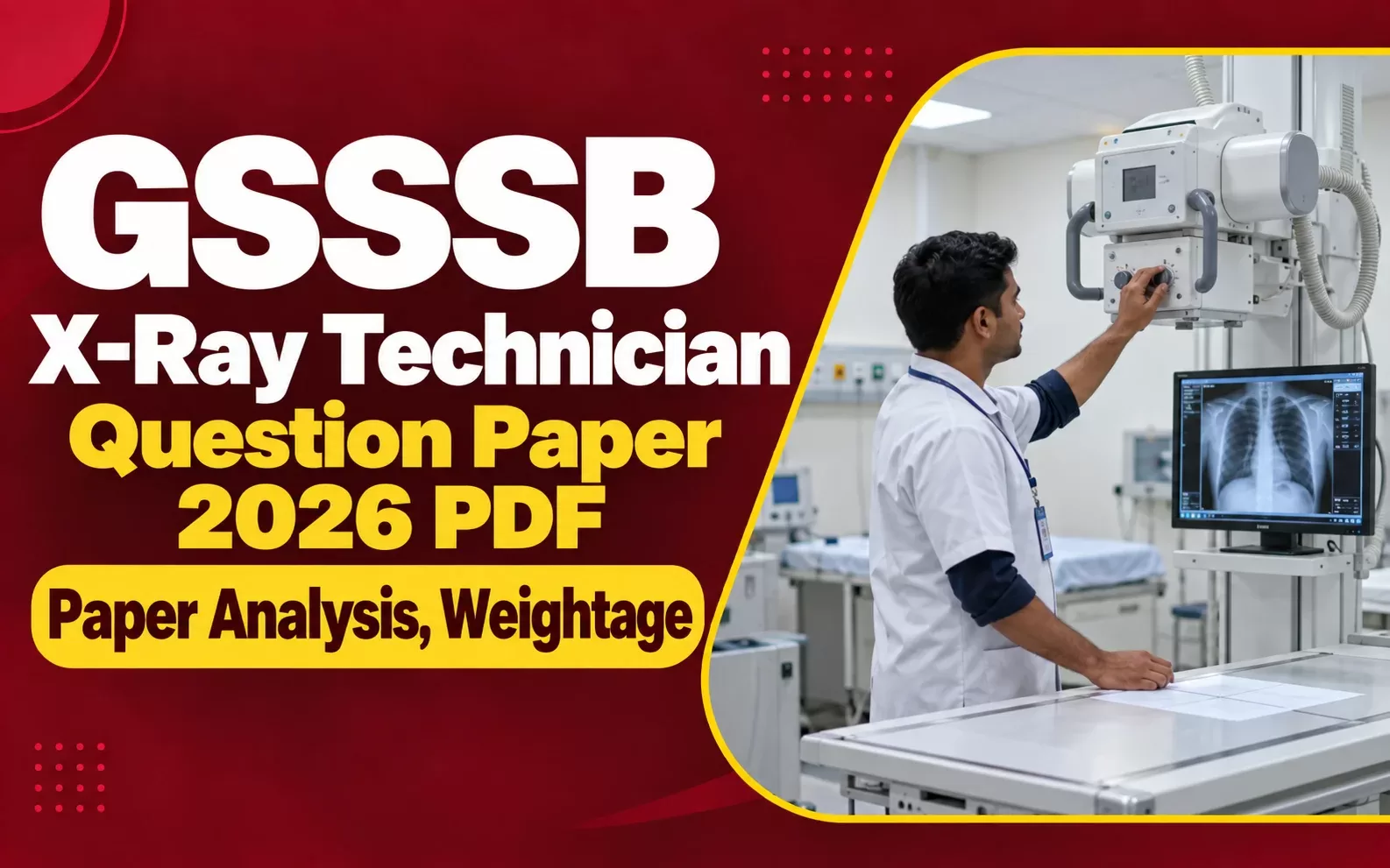 GSSSB X-Ray Technician Question Paper 2026 PDF with Answer Key (31 August Exam): Paper Analysis, Weightage & Expected Cut Off