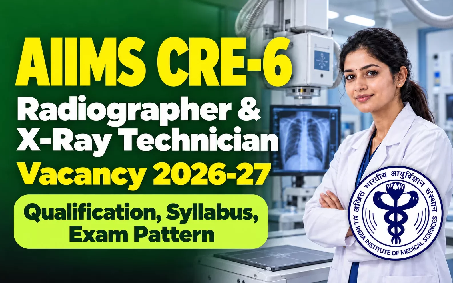 AIIMS CRE Radiographer & X-Ray Technician Vacancy 2026-27: Qualification, Syllabus, Exam Pattern & CRE-5 Cut Off
