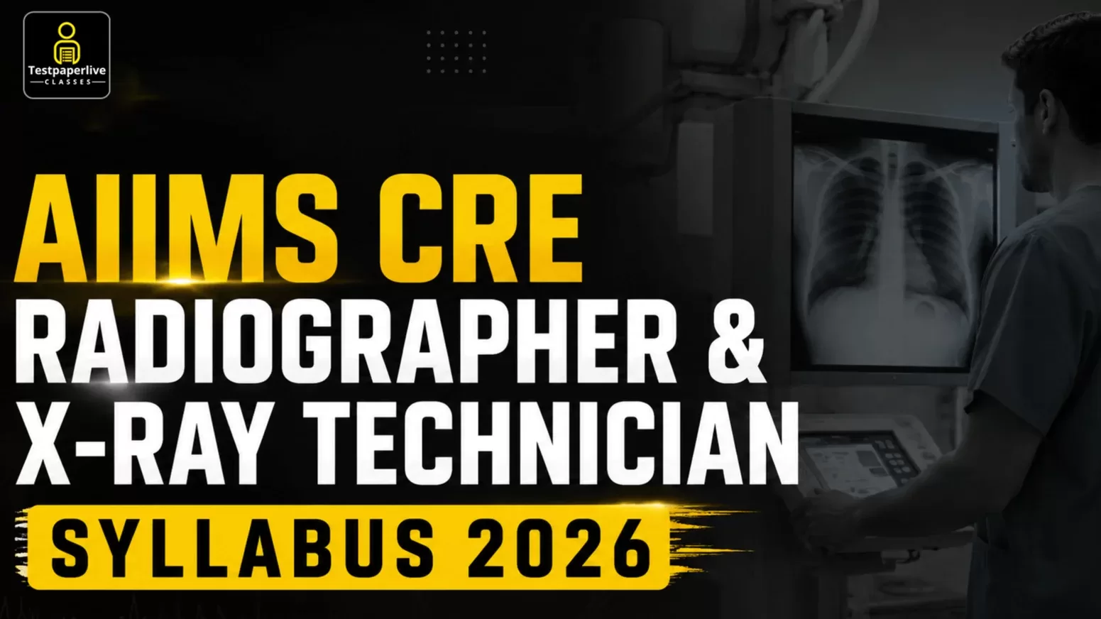 AIIMS CRE Radiographer & X-Ray Technician Syllabus